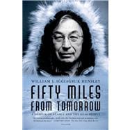 Seller image for Fifty Miles from Tomorrow A Memoir of Alaska and the Real People for sale by eCampus