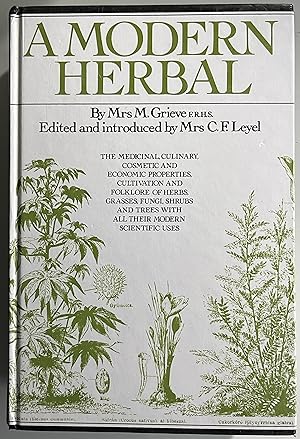 Seller image for A Modern Herbal: The Medicinal, Culinary, Cosmetic and Economic Properties, Cultivation and Folklore of Herbs, Grasses, Fungi, Shrubs and Trees with All Their Modern Scientific Uses for sale by Book Dispensary