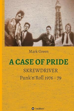 Bild des Verkufers fr A CASE OF PRIDE : SKREWDRIVER - Punk'n'Roll 1976 - 79 zum Verkauf von AHA-BUCH GmbH