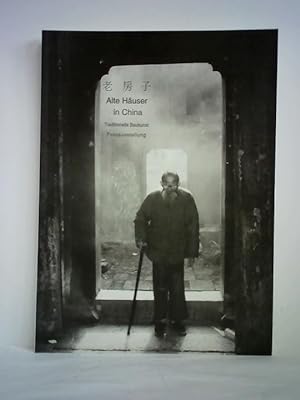 Bild des Verkufers fr Alte Huser in China. Tradition der Baukunst - Fotoausstellung zum Verkauf von Celler Versandantiquariat
