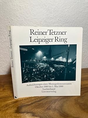 Bild des Verkufers fr Leipziger Ring. Aufzeichnungen eines Montagsdemonstranten Oktober 1989 bis 1. Mai 1990. zum Verkauf von Antiquariat an der Nikolaikirche