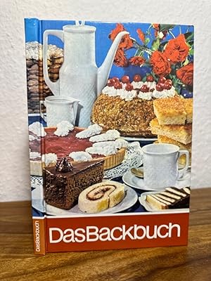 Das Backbuch. Mit mehr als 450 Rezepten und vielen praktischen Ratschlägen wir Erprobtes weiterge...