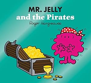 Seller image for Mr. Jelly and the Pirates: A magical story from the classic children's series (Mr. Men & Little Miss Magic) for sale by WeBuyBooks