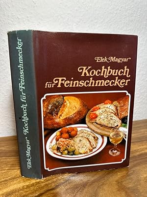 Kochbuch für Feinschmecker. Aus dem Ungarischen übertragen von Edit Rédei, Liane Dira, Veronika S...