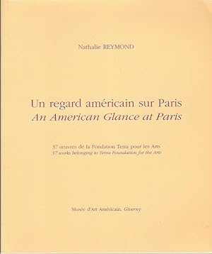 Un Regard Americain Sur Paris: 37 Oeuvres de la Fondation Terra Pour les Arts / An American Glanc...