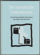 Der juristische Gottesbeweis. Eine höchst persönliche Betrachtung über Bibel, Gott und Kirche. vo...