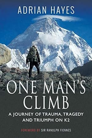 Seller image for One Man's Climb: A Journey of Trauma, Tragedy and Triumph on K2 for sale by WeBuyBooks