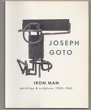 Bild des Verkufers fr Joseph Goto: Iron Man, Paintings & Sculpture 1950-1965 zum Verkauf von Jeff Hirsch Books, ABAA