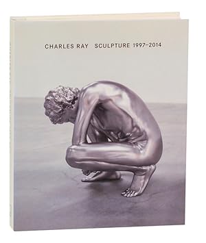 Seller image for Charles Ray: Sculpture 1997 - 2014 for sale by Jeff Hirsch Books, ABAA
