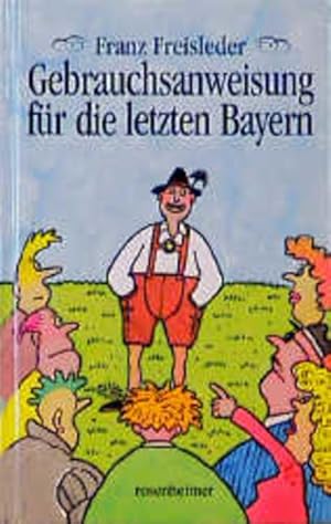 Seller image for Gebrauchsanweisung fr die letzten Bayern Franz Freisleder for sale by diakonia secondhand