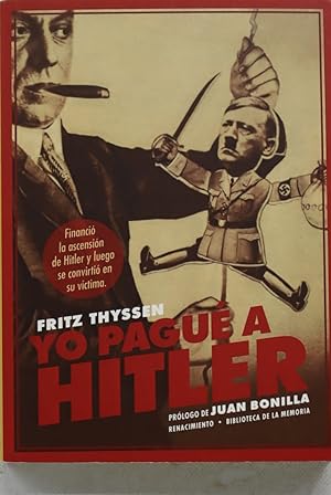 Image du vendeur pour Yo pagu a Hitler ; seguido de Thyssen-Hitler : documentos inditos relativos a este proceso mis en vente par Librera Alonso Quijano