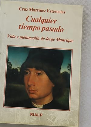 Seller image for Cualquier tiempo pasado vida y melancola de Jorge Manrique for sale by Librera Alonso Quijano