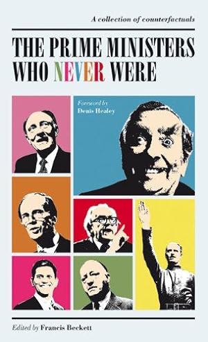 Seller image for The Prime Ministers Who Never Were. for sale by WeBuyBooks