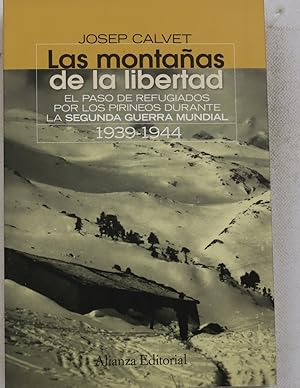 Imagen del vendedor de Las montaas de la libertad el paso de evadidos por los Pirineos durante la Segunda Guerra Mundial, 1939-1944 a la venta por Librera Alonso Quijano