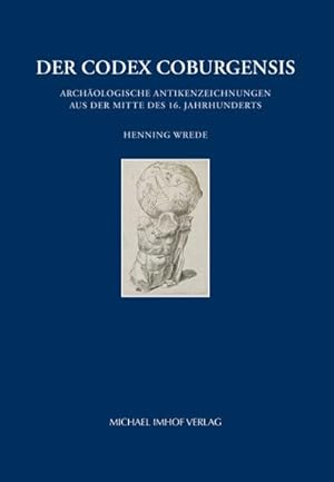 Bild des Verkufers fr Der Codex Coburgensis : Archologische Antikenzeichnungen aus der Mitte des 16. Jahrhunderts zum Verkauf von AHA-BUCH GmbH