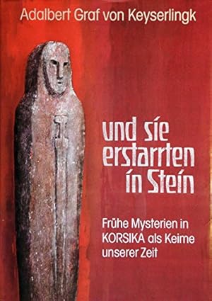 Bild des Verkufers fr Und sie erstarrten in Stein: Frhe Mysteriensttten in Korsika als Keime unserer Zeit zum Verkauf von Antiquariat Heinzelmnnchen