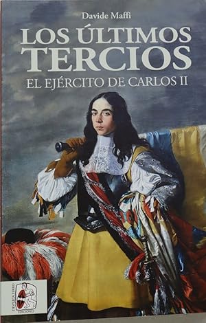 Image du vendeur pour Los ltimos tercios : el ejrcito de Carlos II mis en vente par Librera Alonso Quijano