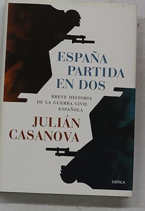 Immagine del venditore per Espaa partida en dos : breve historia de la Guerra Civil espaola venduto da Librera Alonso Quijano