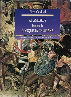 Seller image for Al-Andalus frente a la conquista cristiana los musulmanes de Valencia (siglos XI-XIII) for sale by Librera Alonso Quijano