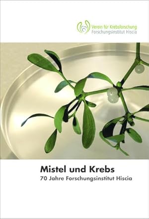 Seller image for Mistel und Krebs. 70 Jahre Forschungsinstitut Hiscia. for sale by Antiquariat Heinzelmnnchen