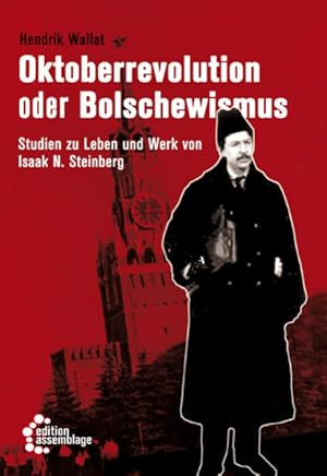 Oktoberrevolution oder Bolschewismus: Studien zu Leben und Werk von Isaak N. Steinberg Studien zu...