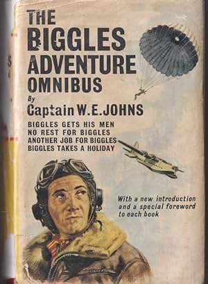 The Biggles Adventure Omnibus : Containing Biggles Gets his Men; No Rest for Biggles; Another Job...