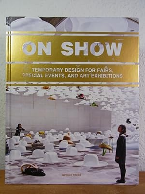 Immagine del venditore per On Show. Temporary Design for Fairs, Special Events and Art Exhibitions venduto da Antiquariat Weber