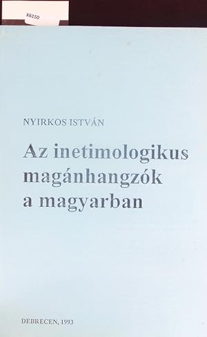 Imagen del vendedor de Az inetimologikus magnhangzk a magyarban. a la venta por Antiquariat Bookfarm