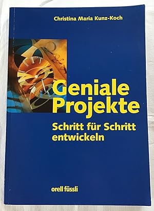 Bild des Verkufers fr Geniale Projekte - Schritt fr Schritt entwickeln : Ein Leitfaden zur persnlichen Strategieentwicklung in Projekten fr Wirtschaft, Berufsschulen, Gymnasien, Universitten und zum Selbststudium. zum Verkauf von Antiquariat Peda