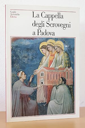 Immagine del venditore per La Cappella degli Scrovegni a Padova venduto da AMSELBEIN - Antiquariat und Neubuch