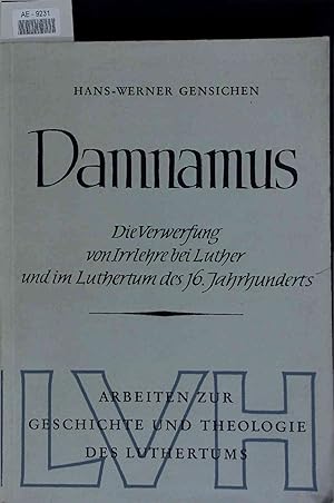Bild des Verkufers fr Damnamus. Die Verwerfung von Irrlebre bei Luther und im Luthertum des 16 Jahrhunderts. zum Verkauf von Antiquariat Bookfarm