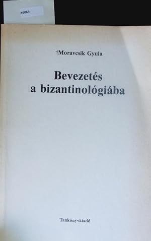 Bild des Verkufers fr Bevezets a bizantinolgiba. [egyetemi tanknyv]. zum Verkauf von Antiquariat Bookfarm