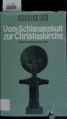 Image du vendeur pour Vom Schlangenkult zur Christuskirche. Religion und Messianismus in Afrika. mis en vente par Antiquariat Bookfarm