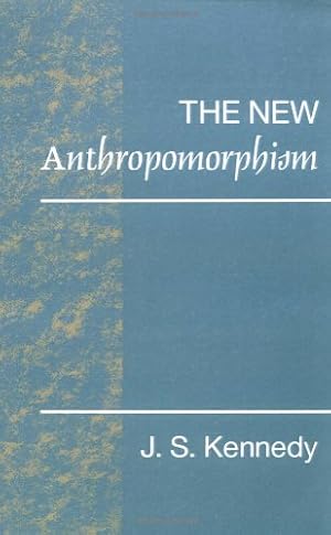 The New Anthropomorphism (Problems in the Behavioural Sciences) / John S. Kennedy