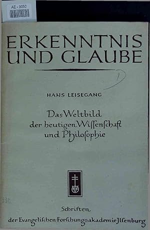 Bild des Verkufers fr Das Weltbild der heutigen Wissenschaft und Philosophie. Erkenntnis und Glaube zum Verkauf von Antiquariat Bookfarm