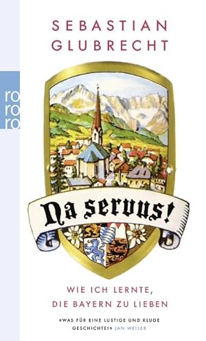 Bild des Verkufers fr Na servus! : Wie ich lernte, die Bayern zu lieben zum Verkauf von AHA-BUCH