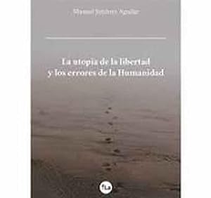 Seller image for La utopa de la libertad y los errores de la Humanidad for sale by SOSTIENE PEREIRA