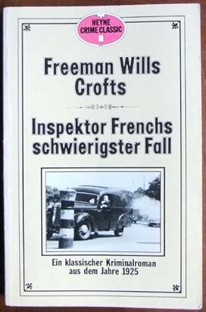 Inspektor Frenchs schwierigster Fall : ein klassischer Kriminalroman aus dem Jahre 1925. Hrsg. v....