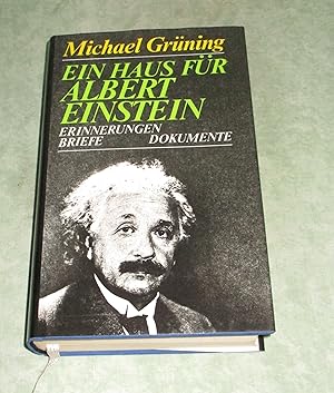 Ein Haus für Albert Einstein. Erinnerungen, Briefe, Dokumente.