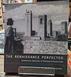 Seller image for The Renaissance Perfected: Architecture, Spectacle, and Tourism in Fascist Italy (Buildings, Landscapes, and Societies): 4 for sale by High Street Books