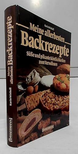 Meine allerbesten Backrezepte : süsse und pikante Köstlichkeiten zum Verwöhnen. Karin Winkell (Hr...