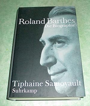 Roland Barthes. Die Biografie.