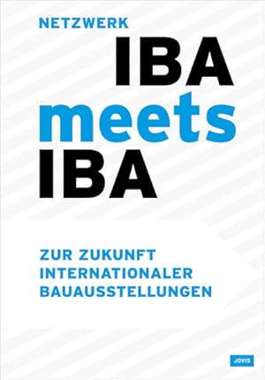 Bild des Verkufers fr IBA meets IBA: Zur Zukunft Internationaler Bauausstellungen zum Verkauf von Studibuch