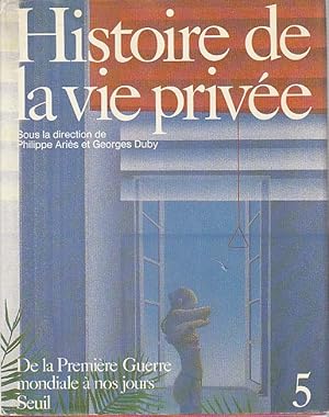 Seller image for Histoire de la vie prive T.5 : De la Premire Guerre mondiale  nos jours, for sale by L'Odeur du Book