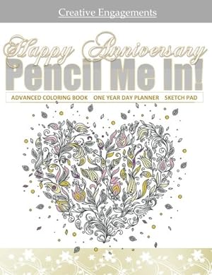 Imagen del vendedor de Happy Anniversary Advanced Coloring Book One Year Day Planner Sketch Pad: Coloring Book for Adults ; Coloring Books for Adult Relaxation in All . in All D; Wedding Anniversary Cards in all D a la venta por WeBuyBooks 2