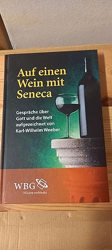 Imagen del vendedor de Auf einen Wein mit Seneca : Gesprche ber Gott und die Welt. aufgezeichnet von Karl-Wilhelm Weeber a la venta por Versandantiquariat Schfer