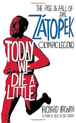 Bild des Verkufers fr Today We Die a Little: The Rise and Fall of Emil Zátopek, Olympic Legend zum Verkauf von WeBuyBooks