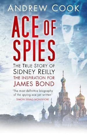 Immagine del venditore per Ace of Spies: The True Story Of Sidney Reilly (Revealing History (Paperback)) venduto da WeBuyBooks