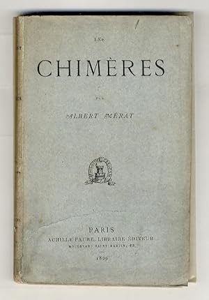 Les Chimères. Sonnets - Le Livre de l'amie - Tableaux de voyage - Fleurs de bohème.