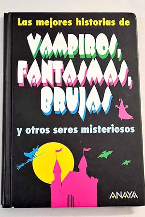 Seller image for Las mejores historias de vampiros, fantasmas, brujas y otros seres misteriosos for sale by Alcan Libros